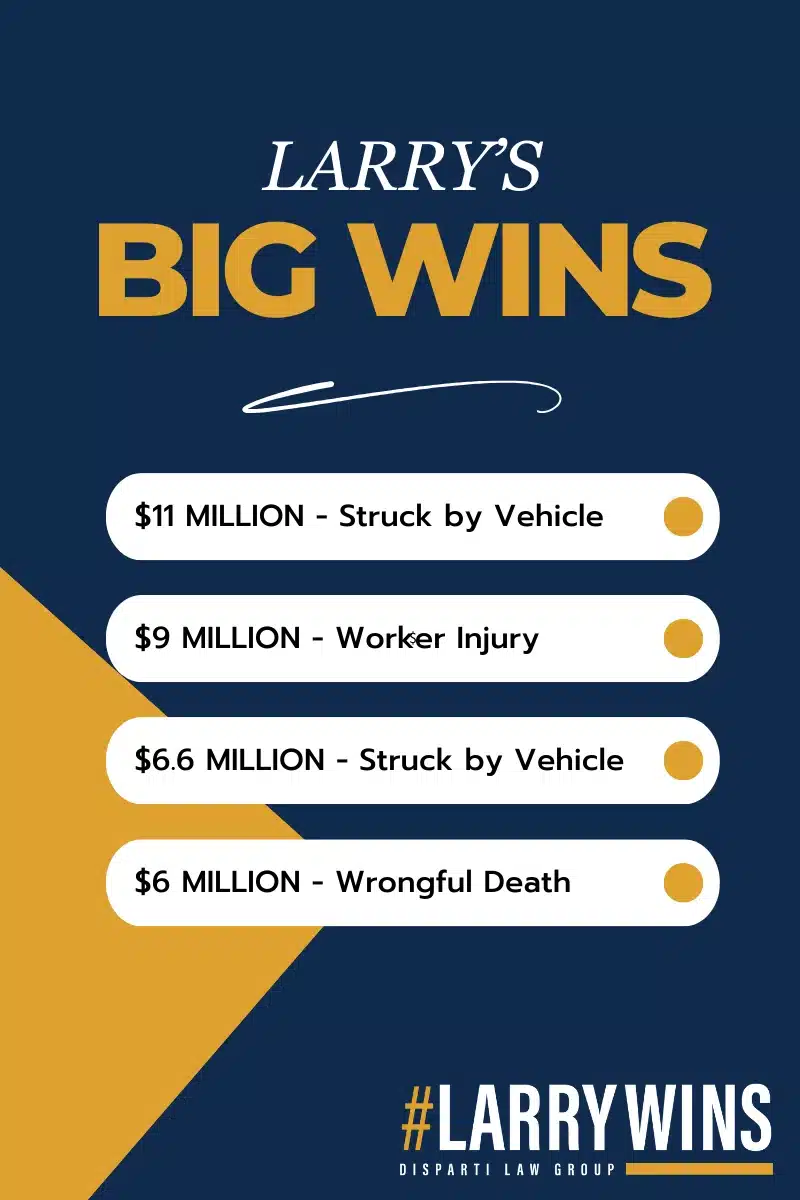 Largest injury firm in Chicago, Disparti Law Group, Larry's Big Wins $11 million struck by vehicle, $9 million worker injury, $6.6 million struck by vehicle, $6 million wrongful death